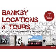 Banksy Locations and Tours: A Collection of Graffiti Locations and Photographs in London