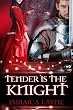 Tender is the Knight