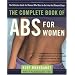 The Complete Book of Abs for Women: The Definitive Guide for Women Who Want to Get into the Ultimate Shape