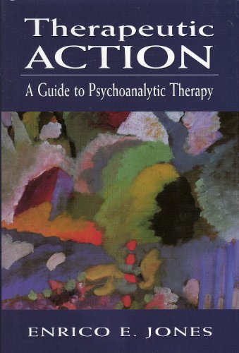 Therapeutic Action: A Guide to Psychoanalytic Therapy