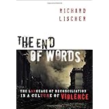 The End of Words: The Language of Reconciliation in a Culture of Violence (The Lyman Beecher Lectures in Preaching)