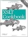 XSLT Cookbook: Solutions and Examples for XML and XSLT Developers, 2nd Edition