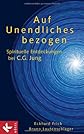 Auf Unendliches bezogen: spirituelle Entdeckungen bei C. G. Jung (ger)