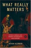 What Really Matters: Living a Moral Life amidst Uncertainty and Danger