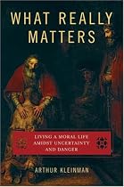 What Really Matters: Living a Moral Life amidst Uncertainty and Danger