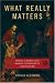 What Really Matters: Living a Moral Life amidst Uncertainty and Danger