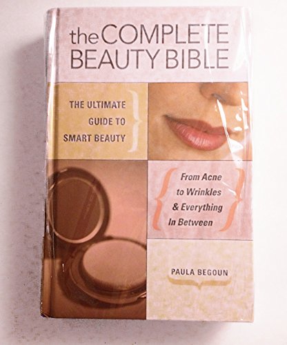 the complete beauty bible the ultimate guide to smart beauty