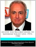 An Off the Record Guide to Saturday Night Live: 1975-1980