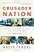 Crusader Nation: The United States in Peace and the Great War: 1898-1920