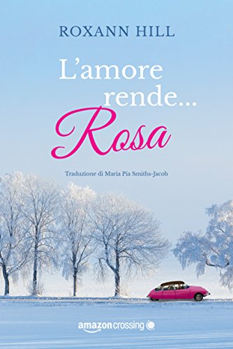 L'amore rende... rosa (Italian Edition)