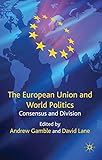 The European Union and world politics : consensus and division
