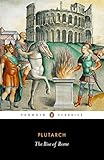The rise of Rome : twelve lives : Rommulus ... Aemilius Paullus