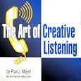 The Art of Creative Listening by Paul J. Meyer