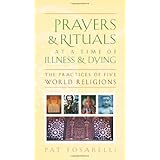 prayers and rituals at a time of illness and dying the practices of five world religions