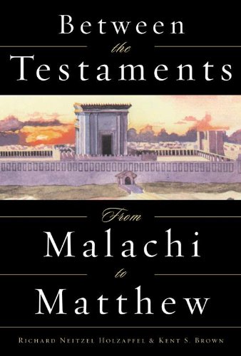 Between the Testaments: From Malachi to Matthew