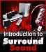 Introduction to Surround Sound - Bring Your Movies To Life With A Surround Sound System That Will Make You The Envy Of All Your Friends!