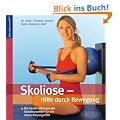 Skoliose: Hilfe durch Bewegung: Die besten �bungen der Spiraldynamik f�r ein neues K�rpergef�hl