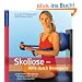 Skoliose: Hilfe durch Bewegung: Die besten �bungen der Spiraldynamik f�r ein neues K�rpergef�hl