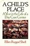 A Child's Place: A Year in the Life of a Day Care Center