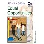A Practical Guide to Equal Opportunities 2nd Edition (A practical guide to)