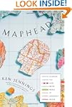 Maphead: Charting the Wide, Weird Wor...