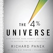 The 4 Percent Universe: Dark Matter, Dark Energy, and the Race to Discover the Rest of Reality | [Richard Panek]