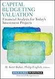 Capital budgeting valuation : financial analysis for today's investment projects