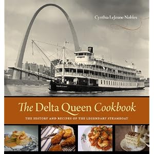 The Delta Queen Cookbook: The History and Recipes of the Legendary Steamboat