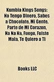 Kumbia Kings Songs: No Tengo Dinero, Na Na Na, Fuiste Mala, Sabes a Chocolate, Fuego, Mi Gente, Parte de Mi Corazon, Te Quiero a Ti-