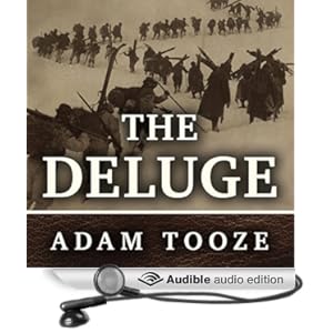 The Deluge - The Great War, America and the Remaking of the Global Order, 1916-1931 - Adam Tooze