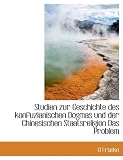Studien Zur Geschichte Des Konfuzianischen Dogmas Und Der Chinesischen Staatsreligion Das Problem - O. Franke