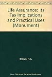 Life assurance : its tax implications and practical uses