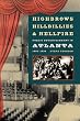 Highbrows, Hillbillies, & Hellfire: Public Entertainment in Atlanta, 1880-1930