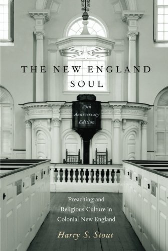 The New England Soul: Preaching and Religious Culture in Colonial New England 2nd edition by Stout, Harry S. (2011) Paperback
