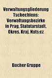 Verwaltungsgliederung Tschechiens: Verwaltungsbezirke in Prag, Statutarstadt, Okres, Kraj, Nuts: Cz - 