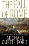 The Fall of Rome: A Novel of a World Lost