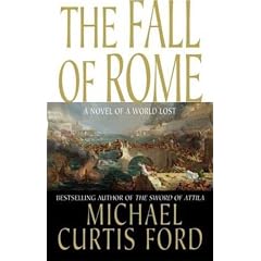 The Fall of Rome: A Novel of a World Lost