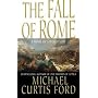 The Fall of Rome: A Novel of a World Lost