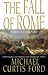 Books : The Fall of Rome: A Novel of a World Lost