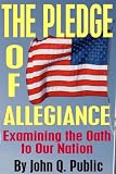 The Pledge of Allegiance: Examining the Oath to Our Nation