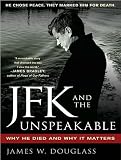 JFK and the Unspeakable: Why He Died and Why It Matters