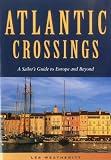 Atlantic Crossings: A Sailors Guide to Europe and Beyond