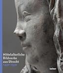 Mittelalterliche Bildwerke aus Utrech...