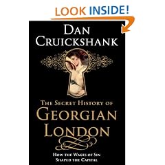 The Secret History of Georgian London: How the Wages of Sin Shaped the Capital
