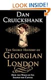 The Secret History of Georgian London: How the Wages of Sin Shaped the Capital
