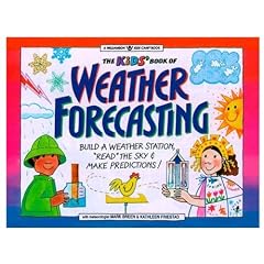 The Kids' Book of Weather Forecasting: Build a Weather Station, "Read" the Sky and Make Predictions (Williamson Kids Can! Books): Build a ... Station, "Read" the Sky and Make Predictions