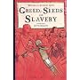 Greed, Seeds and Slavery