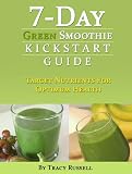 7-Day Green Smoothie Kickstart Guide (Health and Wellness)