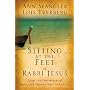 Sitting at the Feet of Rabbi Jesus: How the Jewishness of Jesus Can Transform Your Faith