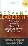 Servant Leadership: A Journey into the Nature of Legitimate Power and Greatness 25th Anniversary Edition